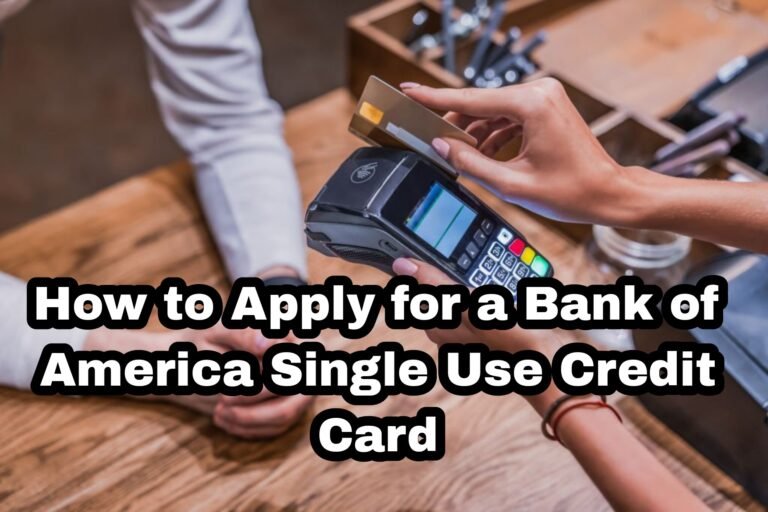 How to Apply for a Bank of America Single Use Credit Card
