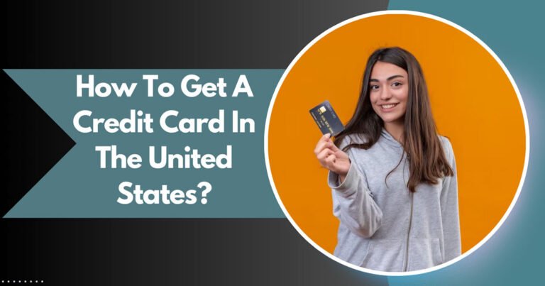 How To Get A Credit Card In The United States?