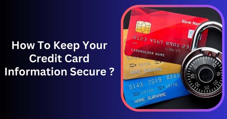 How To Keep Your Credit Card Information Secure ?