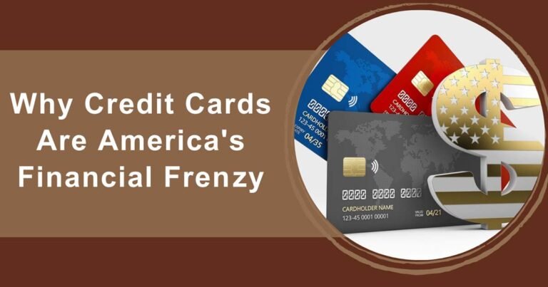 Why Credit Cards Are America's Financial Frenzy