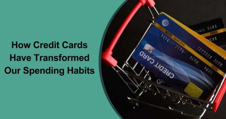How Credit Cards Have Transformed Our Spending Habits